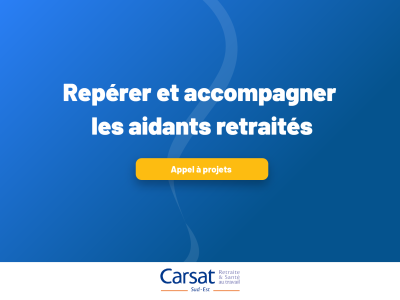 Repérer et accompagner les aidants retraités - appel à projet en region sud par la Caisse d’Assurance Retraite et de la Santé au Travail